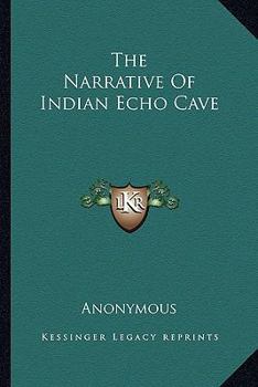 Paperback The Narrative Of Indian Echo Cave Book
