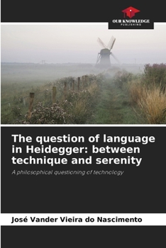 Paperback The question of language in Heidegger: between technique and serenity Book
