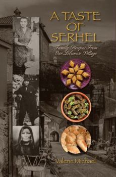 Hardcover A Taste of Serhel: Family Recipes From Our Lebanese Village Book