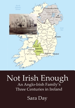Hardcover Not Irish Enough: An Anglo-Irish Family's Three Centuries in Ireland Book