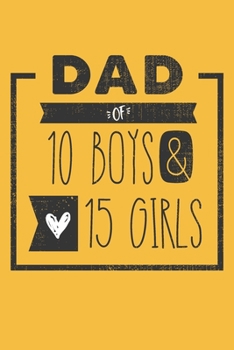 DAD of 10 BOYS & 15 GIRLS: Personalized Notebook  for Dad - 6 x 9 in - 110 blank lined pages [Perfect Father's Day Gift]