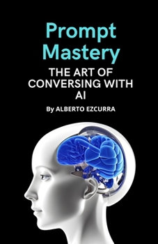 Paperback Prompt Mastery: The Art of Conversing with AI Book