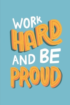 Paperback Work hard and be proud journal notebook: 6"x9" notebook Book