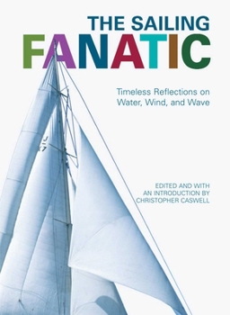 Paperback Sailing Fanatic: Timeless Reflections on Water, Wind, and Wave Book