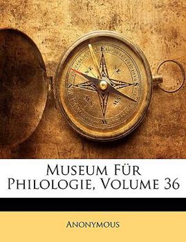 Paperback Museum Für Philologie, Volume 36 [German] Book