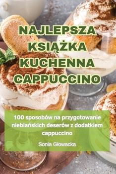 Paperback Najlepsza KsiĄŻka Kuchenna Cappuccino [Polish] Book