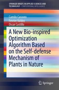 Paperback A New Bio-Inspired Optimization Algorithm Based on the Self-Defense Mechanism of Plants in Nature Book