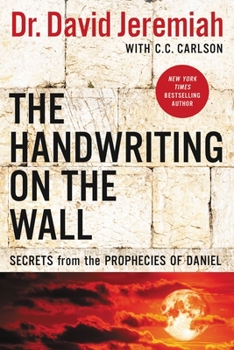 Paperback The Handwriting on the Wall: Secrets from the Prophecies of Daniel Book