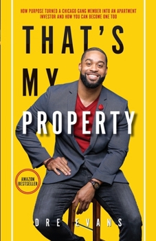 Paperback That's My Property: How Purpose Turned a Chicago Gang Member Into an Apartment Investor & How You Can Become One Too Book