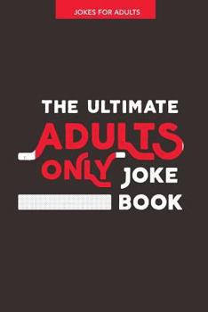 Paperback Jokes for Adults: The Ultimate Adult Only Joke Book: It's Lewd, it's Crude and it's Rude! Book