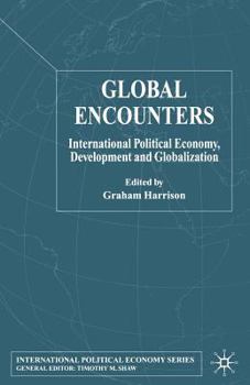 Global Encounters: International Political Economy, Development and Globalization