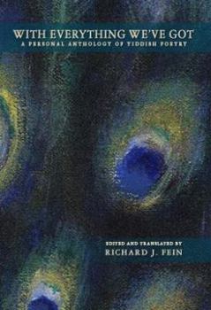Paperback With Everything We'Ve Got: A Personal Anthology of Yiddish Poetry Book