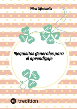 Requisitos generales para el aprendizaje (Spanish Edition)