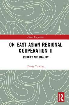Hardcover On East Asian Regional Cooperation II: Ideality and Reality Book