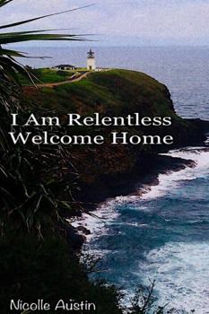 Paperback I Am Relentless, Welcome Home Book