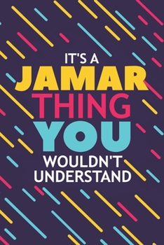 IT'S A JAMAR THING YOU WOULDN'T UNDERSTAND: Lined Notebook / Journal Gift, 120 Pages, 6x9, Soft Cover, Glossy Finish