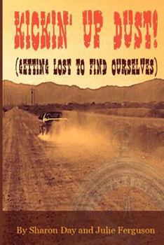 Paperback Kickin' Up Dust!: (Getting Lost to Find Ourselves) Book