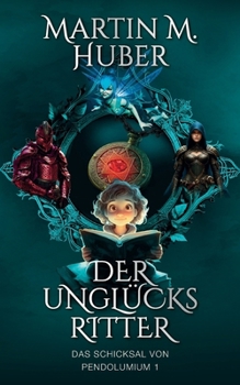 Paperback Der Unglücksritter: Das Schicksal von Pendolumium [German] Book