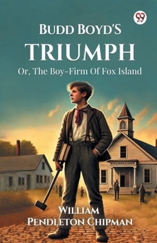 Paperback Budd Boyd's Triumph Or, The Boy-Firm Of Fox Island Book