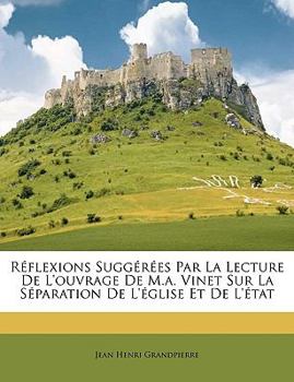 Paperback Réflexions Suggérées Par La Lecture De L'ouvrage De M.a. Vinet Sur La Séparation De L'église Et De L'état [French] Book