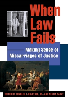 When Law Fails: Making Sense of Miscarriages of Justice (Charles Hamilton Houston Institute Series on Rae and Justice) - Book  of the Charles Hamilton Houston Institute Series on Race and Justice