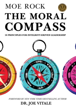 Paperback The Moral Compass: 28 Principles for Integrity-Driven Leadership Book