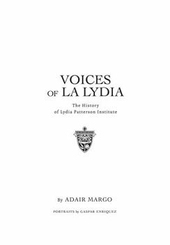 Hardcover Voices of La Lydia: The History of Lydia Patterson Institute Book