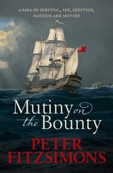 Hardcover Mutiny on the Bounty: A Saga of Sex, Sedition, Mayhem and Mutiny, and Survival Against Extraordinary Odds Book