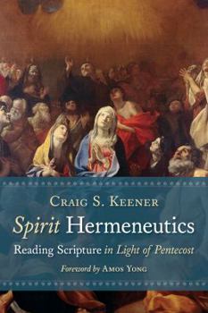 Paperback Spirit Hermeneutics: Reading Scripture in Light of Pentecost Book