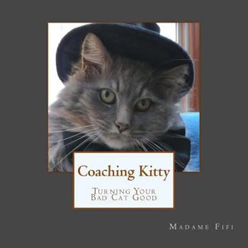 Paperback Coaching Kitty: Turning Your Bad Cat Good Book