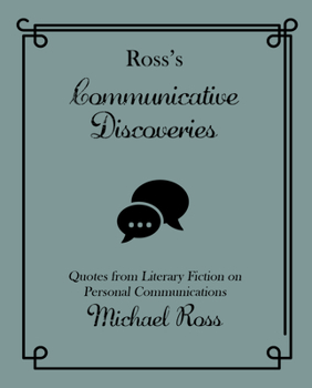 Hardcover Ross's Communicative Discoveries: Quotes from Literary Fiction on Personal Communications Book