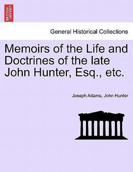 Paperback Memoirs of the Life and Doctrines of the Late John Hunter, Esq., Etc. Book