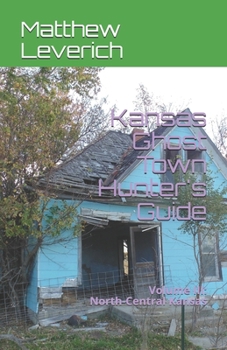 Paperback Kansas Ghost Town Hunter's Guide: Volume III: North-Central Kansas Book