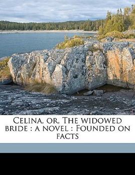 Paperback Celina, Or, the Widowed Bride: A Novel: Founded on Facts Volume 3 Book