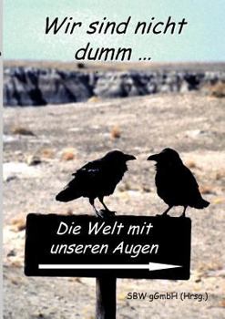 Paperback Wir sind nicht dumm....: Die Welt mit unseren Augen [German] Book
