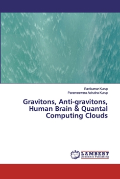 Paperback Gravitons, Anti-gravitons, Human Brain & Quantal Computing Clouds Book