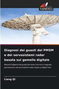 Diagnosi dei guasti dei PMSM e dei servosistemi radar basata sul gemello digitale (Italian Edition)
