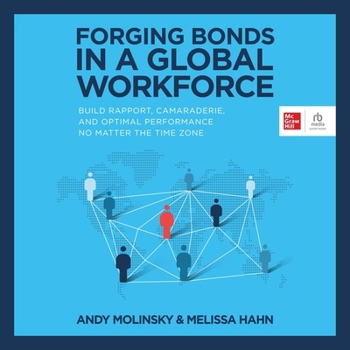 Audio CD Forging Bonds in a Global Workforce: Build Rapport, Camaraderie, and Optimal Performance No Matter the Time Zone Book