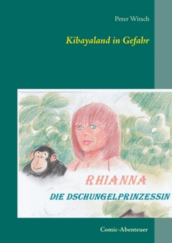 Paperback Kibayaland in Gefahr: Rhianna-Die Dschungelprinzessin [German] Book