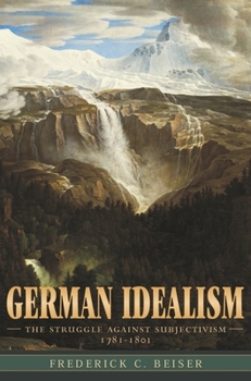 Paperback German Idealism: The Struggle Against Subjectivism, 1781-1801 Book