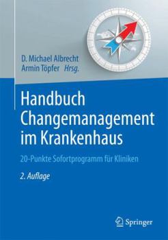 Hardcover Handbuch Changemanagement Im Krankenhaus: 20-Punkte Sofortprogramm Für Kliniken [German] Book