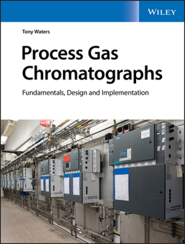 Hardcover Process Gas Chromatographs: Fundamentals, Design and Implementation Book