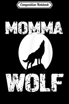Composition Notebook: Momma Wolf Matching Family Tribe Wolves Moon Mom Mum Journal/Notebook Blank Lined Ruled 6x9 100 Pages