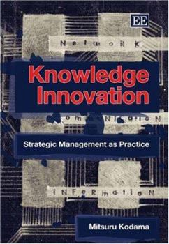 Hardcover Knowledge Innovation: Strategic Management as Practice Book