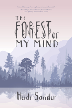 Paperback The Forest Of My Mind: Poems of Grief and Loss, Hope and Renewal Book