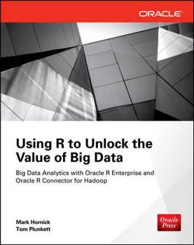 Paperback Using R to Unlock the Value of Big Data: Big Data Analytics with Oracle R Enterprise and Oracle R Connector for Hadoop Book