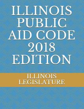 Paperback Illinois Public Aid Code 2018 Edition Book