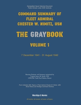 Paperback Nimitz Graybook Volume 1: 7 December 1941 - 31 August 1942 Book