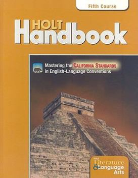 Hardcover California Holt Literature & Language Arts: Holt Handbook, Fifth Course: Grammar, Usage, Mechanics, Sentences Book