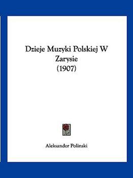 Paperback Dzieje Muzyki Polskiej W Zarysie (1907) Book
